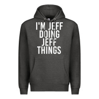 Charcoal Heather i'm jeff doing jeff things shirt funny christmas gift idea Premium Hoodie - artisFamous