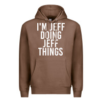 Chestnut i'm jeff doing jeff things shirt funny christmas gift idea Premium Hoodie - artisFamous