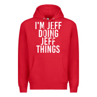 I'm Jeff Doing Jeff Things Shirt Funny Christmas Gift Idea Premium Hoodie | Teevron