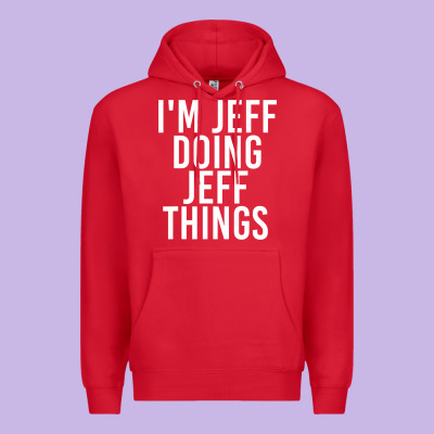 I'm Jeff Doing Jeff Things Shirt Funny Christmas Gift Idea Premium Hoodie Designed By Artisfamous