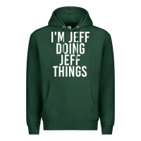 Sports Green i'm jeff doing jeff things shirt funny christmas gift idea Premium Hoodie - artisFamous