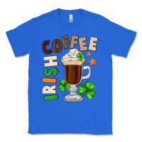 True Royal Irish coffee St. Patrick's Day Classic Tee - FaDigitalArtStudio