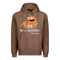 Chestnut be a goldfish ted losso Premium Hoodie - artisFamous