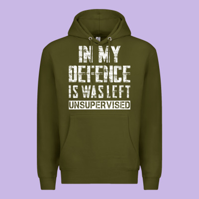 In My Defence I Was Left Unsupervised Premium Hoodie Designed By Artisfamous