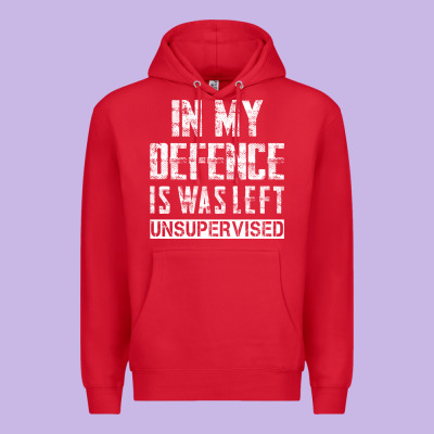 In My Defence I Was Left Unsupervised Premium Hoodie Designed By Artisfamous