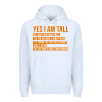 White yes i am tall Premium Hoodie - artisFamous