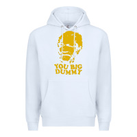 White you big dummy Premium Hoodie - artisFamous
