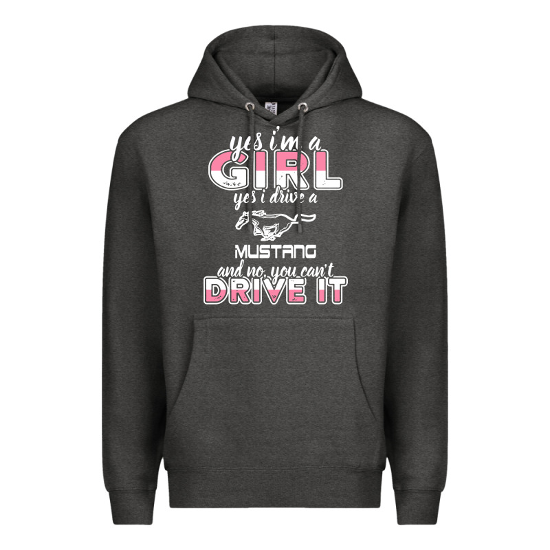 Mustang I M A Girl Who Drives A Mustang Premium Hoodie by artisFamous | Teevron