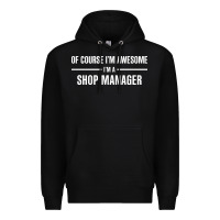 Black i'm awesome i'm a shop manager Premium Hoodie - artisFamous