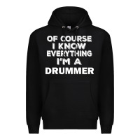 Black i know everything i'm a drummer Premium Hoodie - artisFamous
