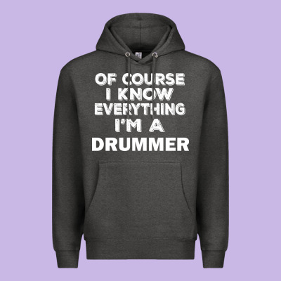 I Know Everything I'm A Drummer Premium Hoodie Designed By Artisfamous