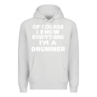 Dove Grey i know everything i'm a drummer Premium Hoodie - artisFamous