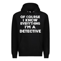Black i know everything i'm a detective Premium Hoodie - artisFamous