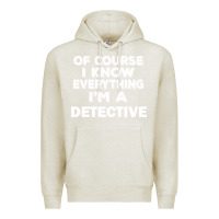 Oatmeal Heather i know everything i'm a detective Premium Hoodie - artisFamous