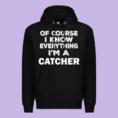 I Know Everything I'm A Catcher Premium Hoodie Designed By Artisfamous