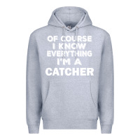 Heather Grey i know everything i'm a catcher Premium Hoodie - artisFamous