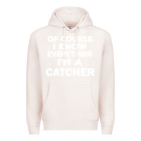 Pale Pink i know everything i'm a catcher Premium Hoodie - artisFamous