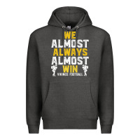 Charcoal Heather vikings we almost always almost win   funny sports Premium Hoodie - artisFamous