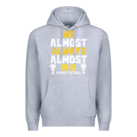 Heather Grey vikings we almost always almost win   funny sports Premium Hoodie - artisFamous