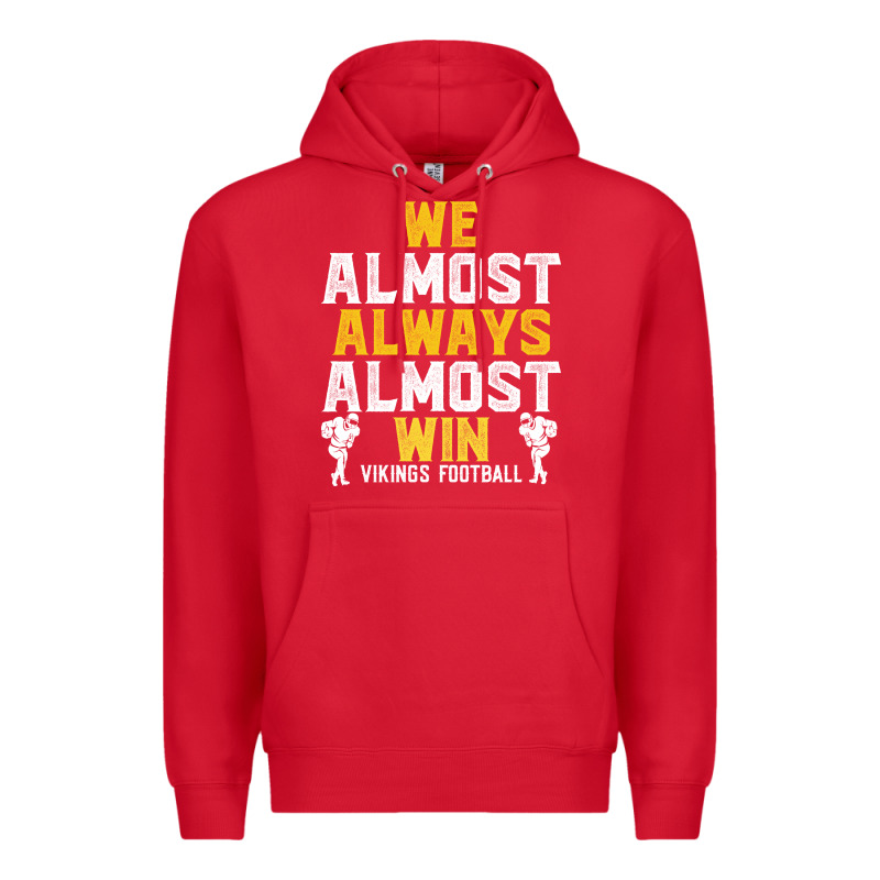 Vikings We Almost Always Almost Win   Funny Sports Premium Hoodie by artisFamous | Teevron