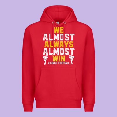 Vikings We Almost Always Almost Win   Funny Sports Premium Hoodie Designed By Artisfamous