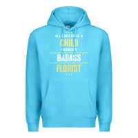 Ocean Blue i raised a badass florist Premium Hoodie - artisFamous