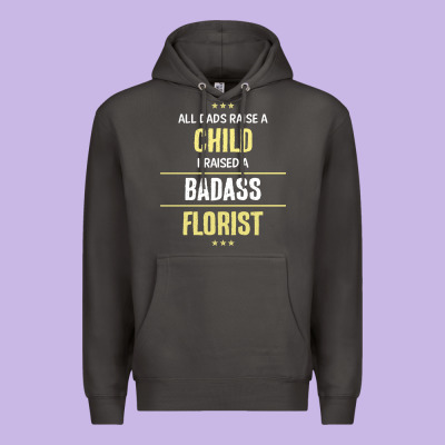 I Raised A Badass Florist Premium Hoodie Designed By Artisfamous