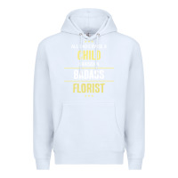 White i raised a badass florist Premium Hoodie - artisFamous