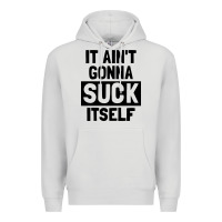 Dove Grey it ain't gonna suck itself Premium Hoodie - artisFamous