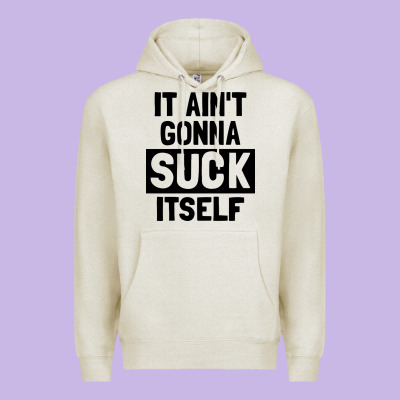 It Ain't Gonna Suck Itself Premium Hoodie Designed By Artisfamous