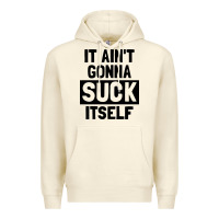 Sandshell it ain't gonna suck itself Premium Hoodie - artisFamous