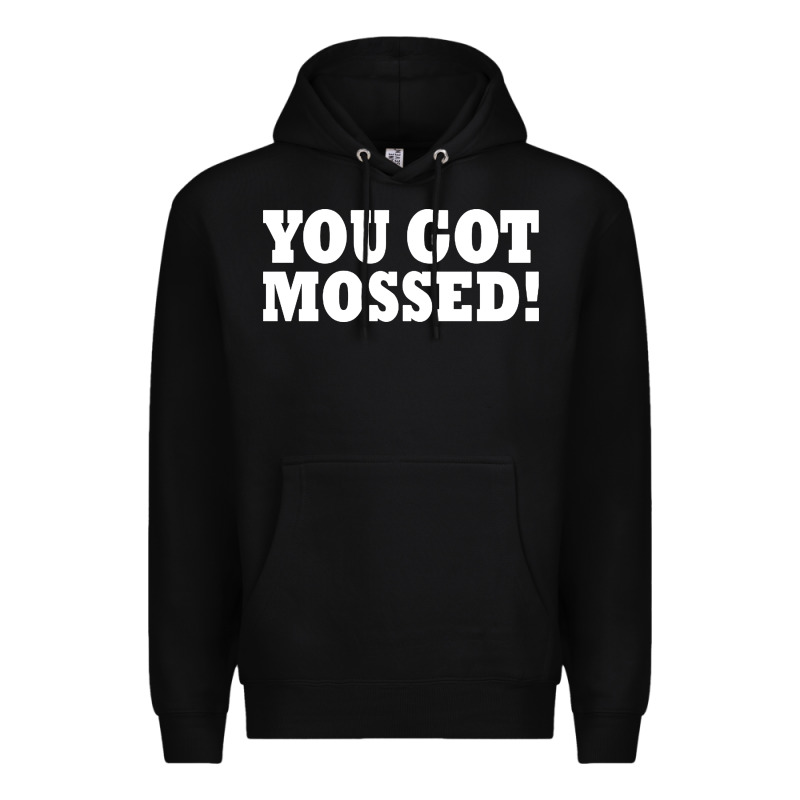 You Got Mossed Premium Hoodie by artisFamous | Teevron