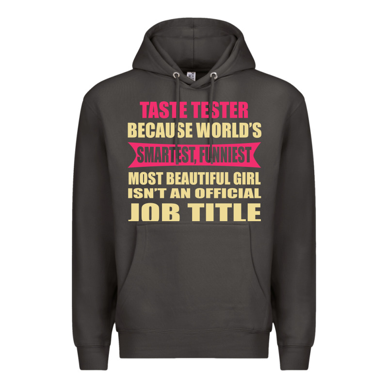 Taste Tester Funniest Isn't A Jobtitle Premium Hoodie by artisFamous | Teevron
