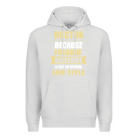 Dove Grey doctor because freakin' awesome isn't a job title Premium Hoodie - artisFamous