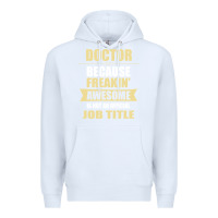 White doctor because freakin' awesome isn't a job title Premium Hoodie - artisFamous