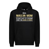 Black i'm a mason mom, i'm always right. mother's day gift Premium Hoodie - artisFamous