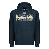 Navy i'm a mason mom, i'm always right. mother's day gift Premium Hoodie - artisFamous