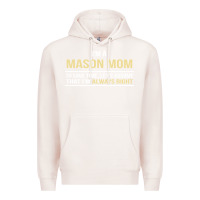 Pale Pink i'm a mason mom, i'm always right. mother's day gift Premium Hoodie - artisFamous