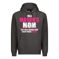 I'm A Mason's  Mom Just Like A Normal Mom Premium Hoodie | Teevron