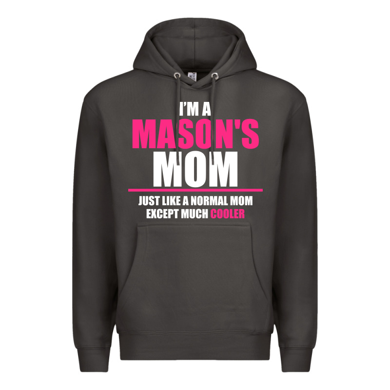 I'm A Mason's  Mom Just Like A Normal Mom Premium Hoodie by artisFamous | Teevron