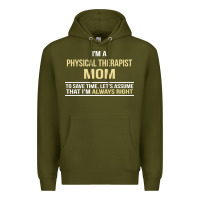 Army Green i'm a physical therapist mom, i'm always right Premium Hoodie - artisFamous