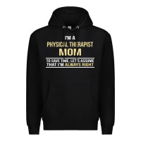 Black i'm a physical therapist mom, i'm always right Premium Hoodie - artisFamous