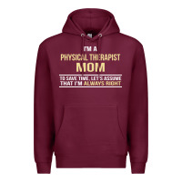 Burgundy i'm a physical therapist mom, i'm always right Premium Hoodie - artisFamous