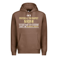 Chestnut i'm a physical therapist mom, i'm always right Premium Hoodie - artisFamous