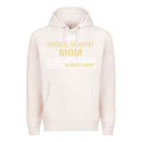 Pale Pink i'm a physical therapist mom, i'm always right Premium Hoodie - artisFamous