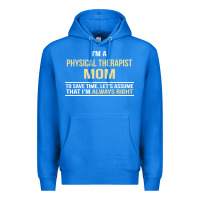 True Royal i'm a physical therapist mom, i'm always right Premium Hoodie - artisFamous