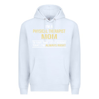 White i'm a physical therapist mom, i'm always right Premium Hoodie - artisFamous