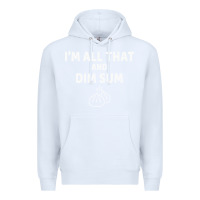 White all that and dim sum dumplings dim sum gift Premium Hoodie - artisFamous