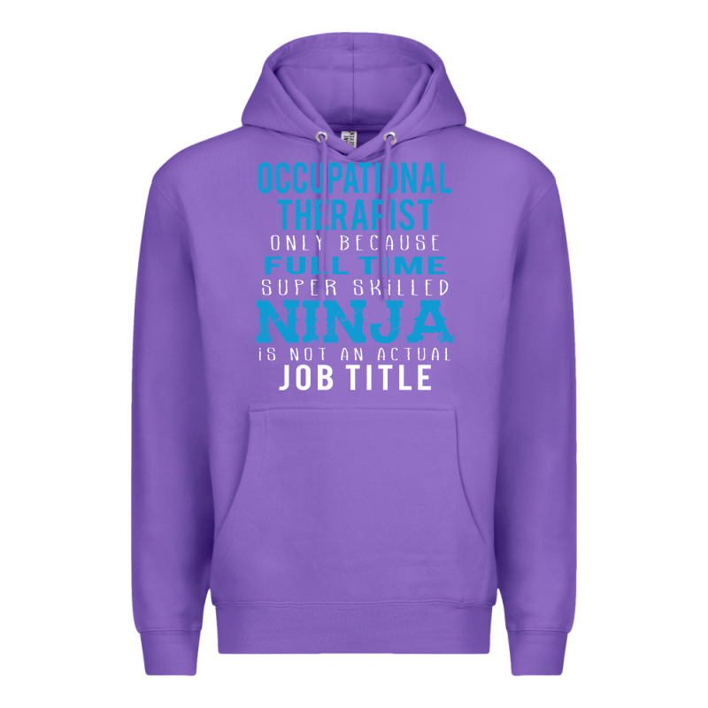 Occupational Therapist Because Ninja Is Not A Job Title Premium Hoodie by DesigneFamous | Teevron