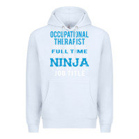 White occupational therapist because ninja is not a job title Premium Hoodie - DesigneFamous